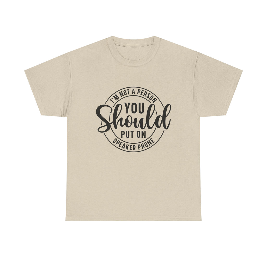 T-Shirt — "I'm Not a Person You Should Put on Speaker Phone" Graphic Tee