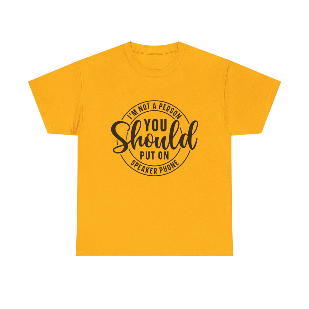 T-Shirt — "I'm Not a Person You Should Put on Speaker Phone" Graphic Tee