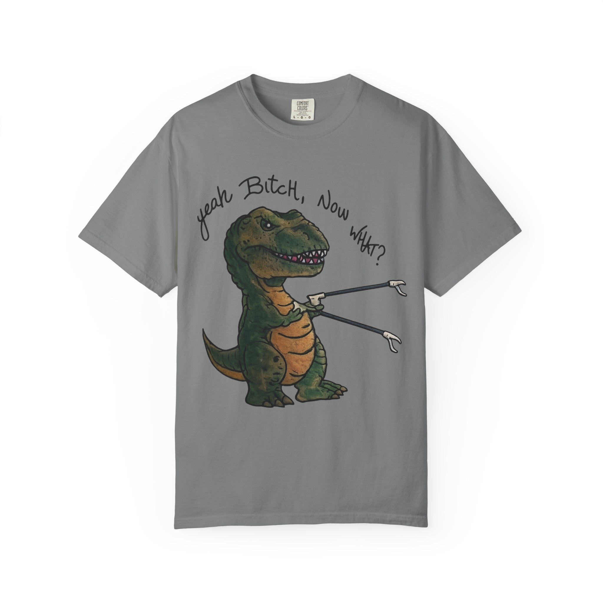 T-Shirt — Funny 'Yeah Bitch, Now What?' T-Rex Graphic Tee