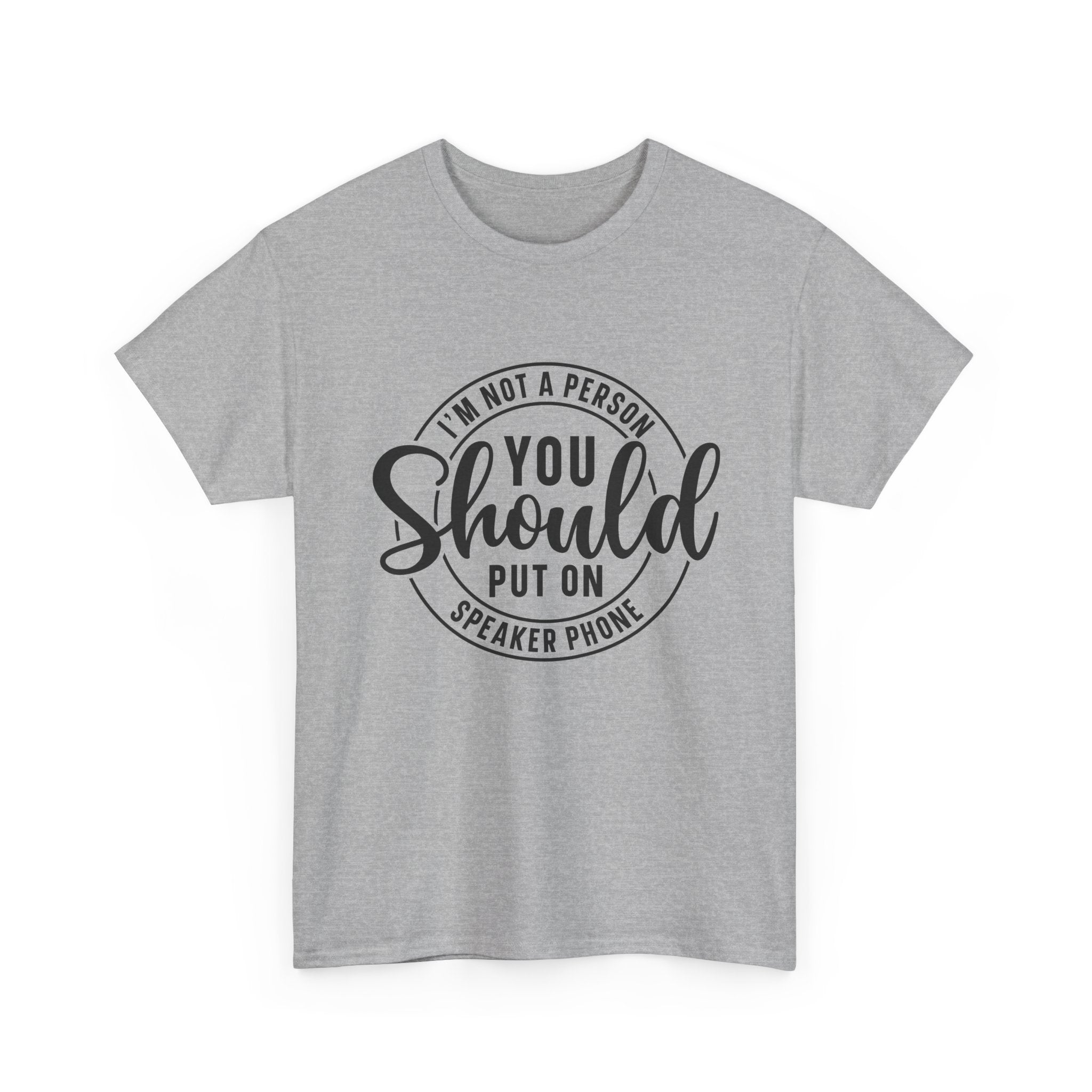 T-Shirt — "I'm Not a Person You Should Put on Speaker Phone" Graphic Tee