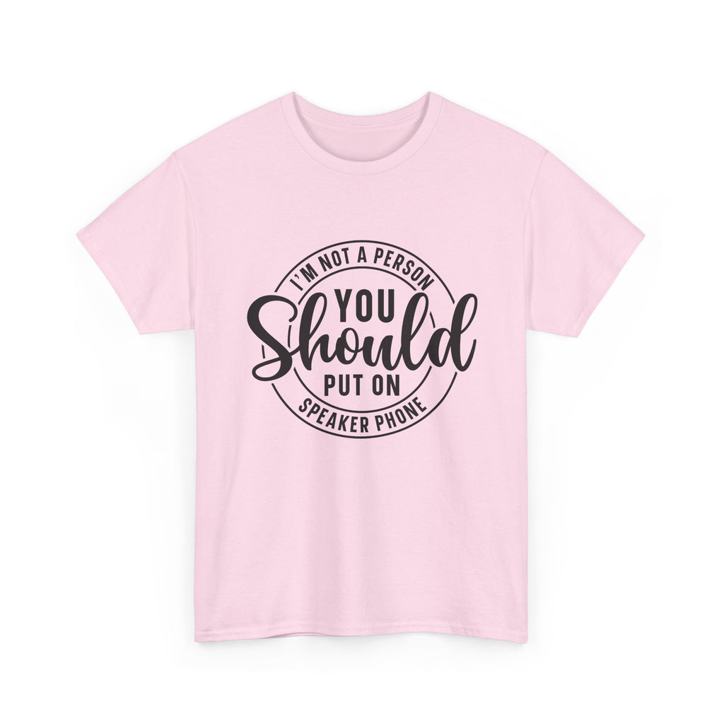 T-Shirt — "I'm Not a Person You Should Put on Speaker Phone" Graphic Tee