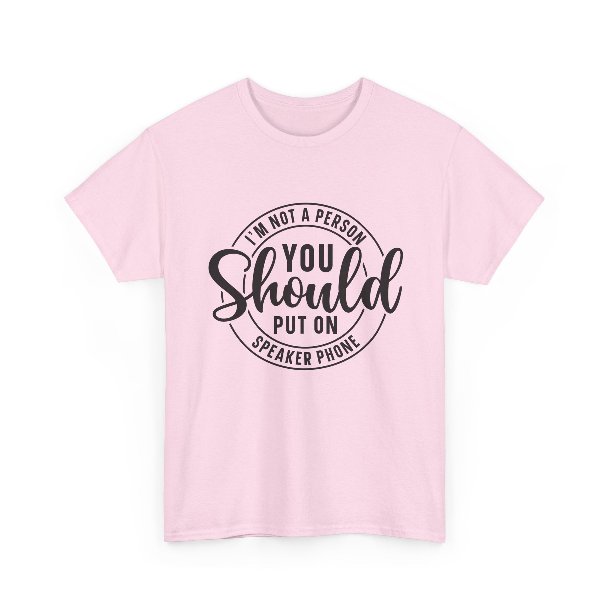 T-Shirt — "I'm Not a Person You Should Put on Speaker Phone" Graphic Tee