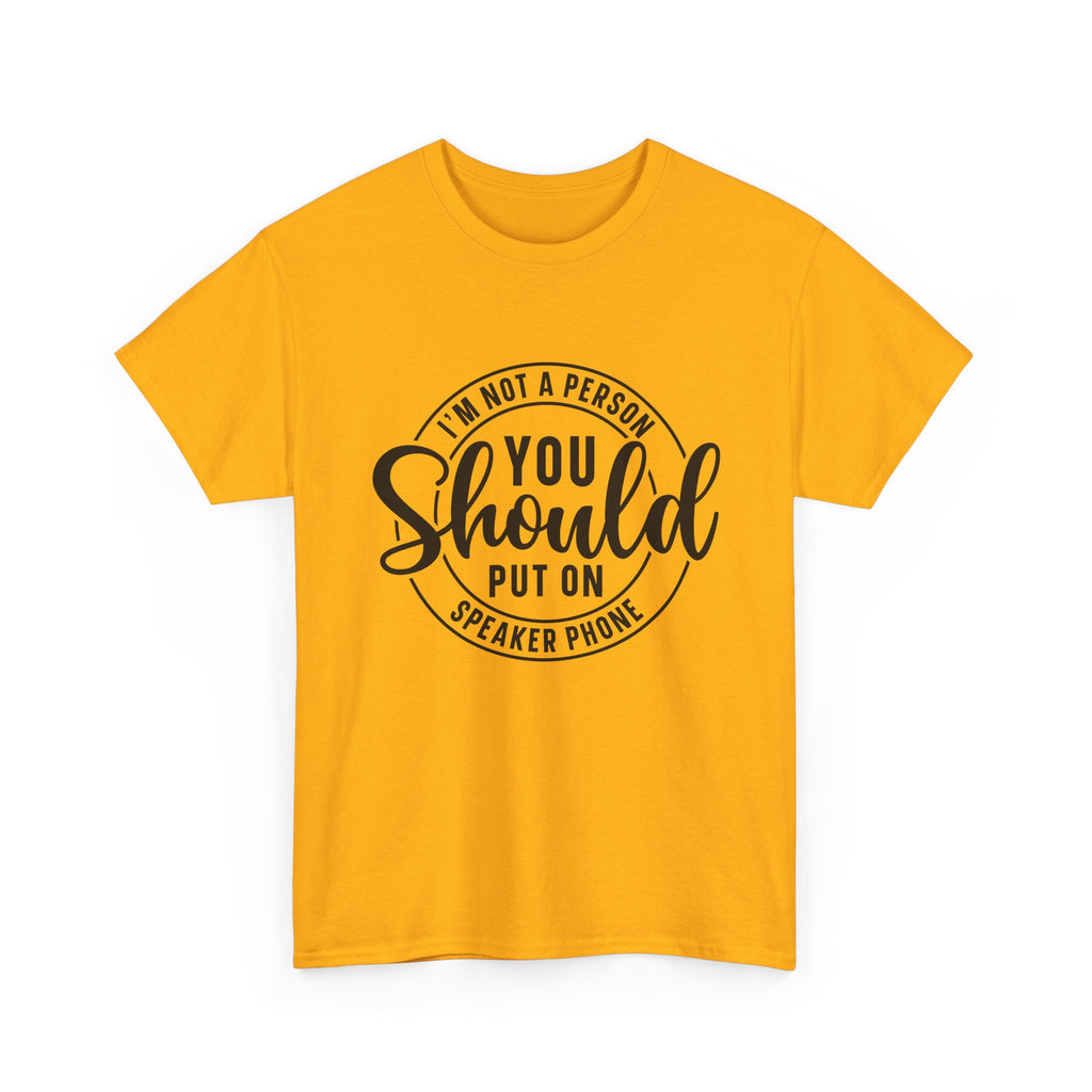 T-Shirt — "I'm Not a Person You Should Put on Speaker Phone" Graphic Tee