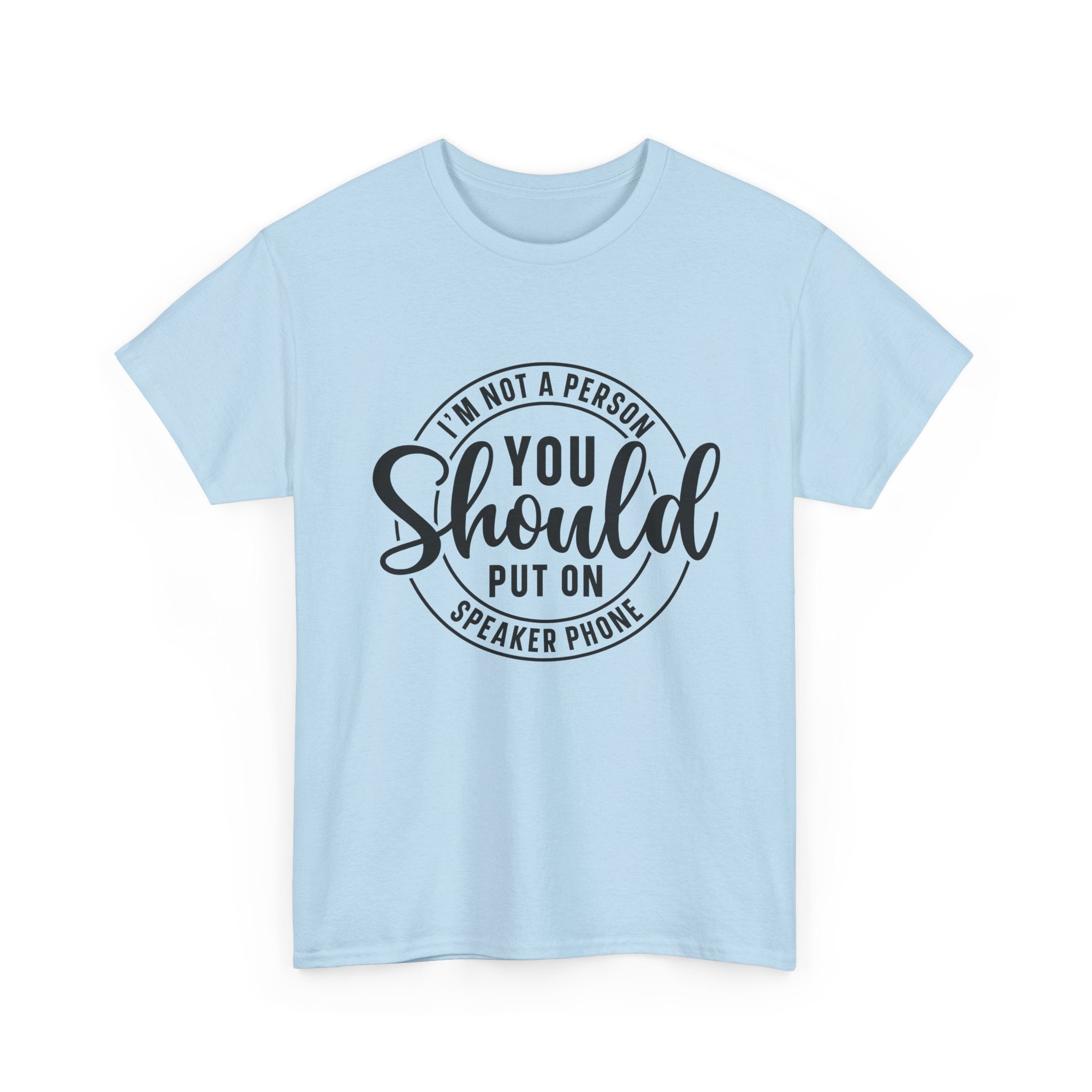 T-Shirt — "I'm Not a Person You Should Put on Speaker Phone" Graphic Tee