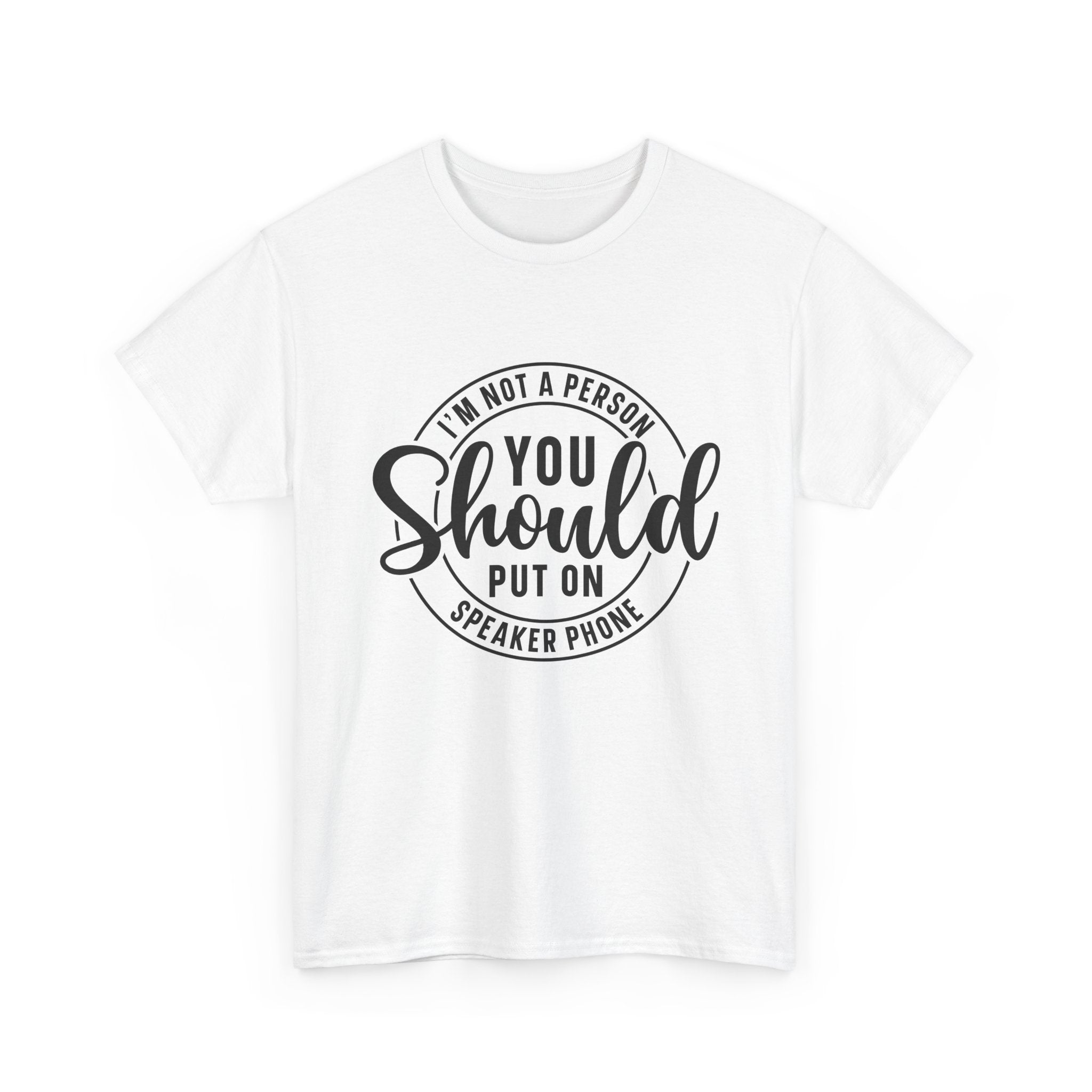 T-Shirt — "I'm Not a Person You Should Put on Speaker Phone" Graphic Tee