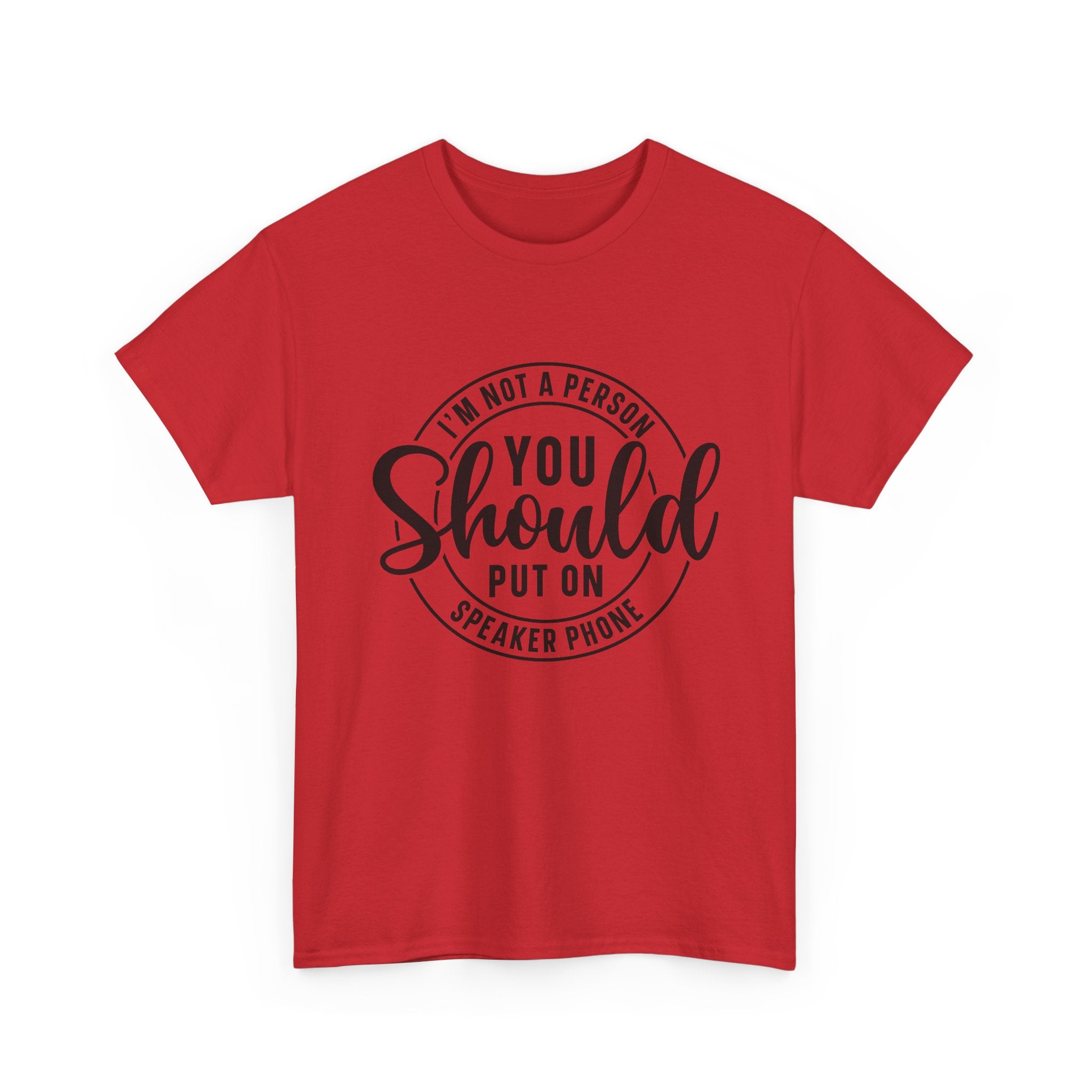 T-Shirt — "I'm Not a Person You Should Put on Speaker Phone" Graphic Tee