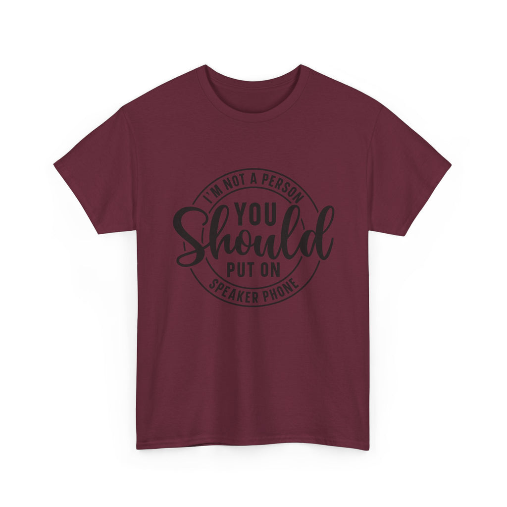 T-Shirt — "I'm Not a Person You Should Put on Speaker Phone" Graphic Tee