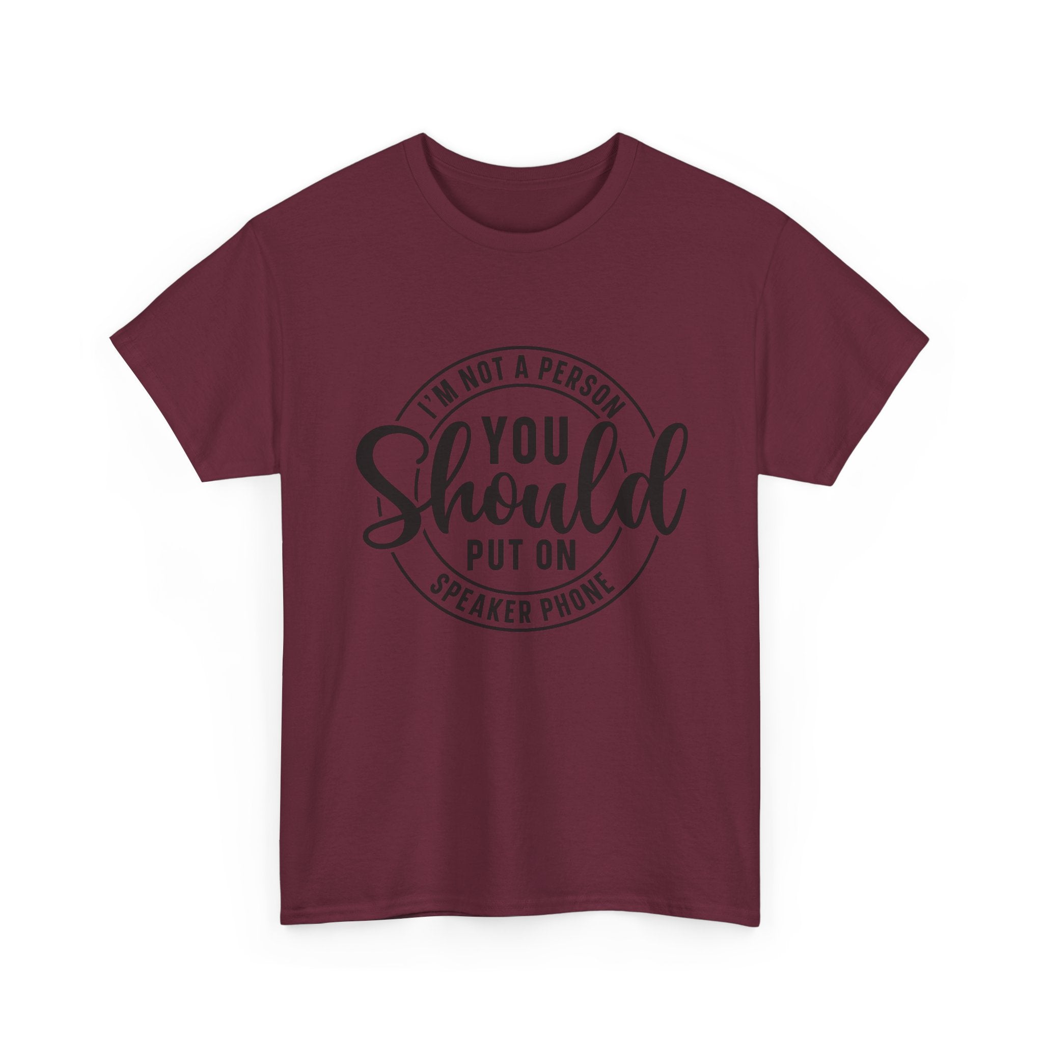 T-Shirt — "I'm Not a Person You Should Put on Speaker Phone" Graphic Tee