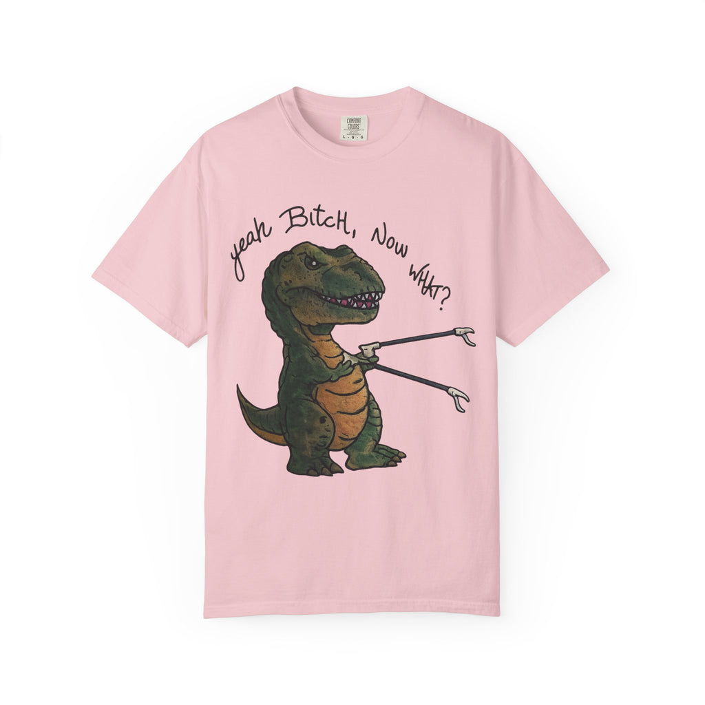 T-Shirt — Funny 'Yeah Bitch, Now What?' T-Rex Graphic Tee
