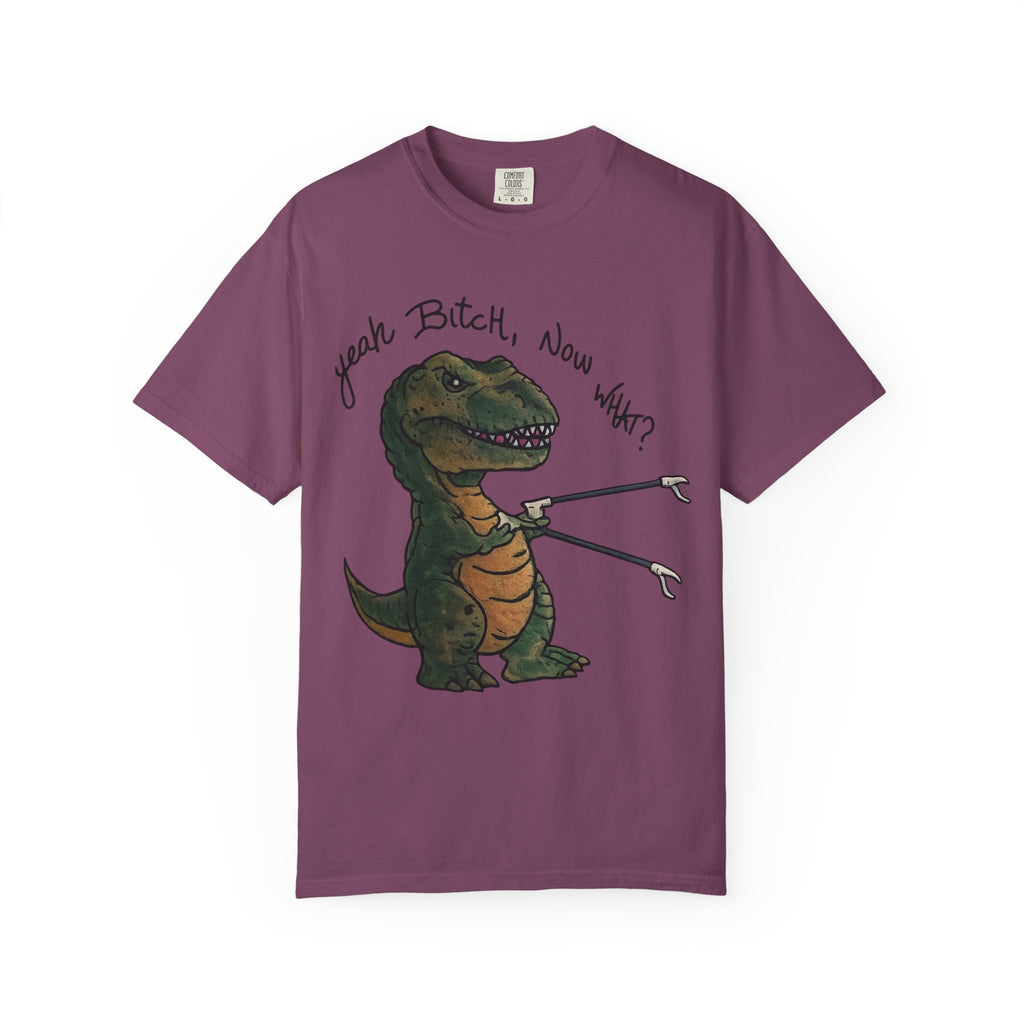 T-Shirt — Funny 'Yeah Bitch, Now What?' T-Rex Graphic Tee