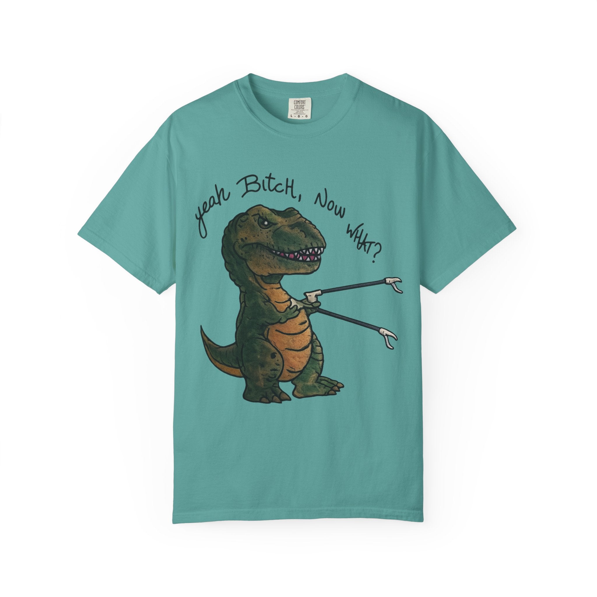 T-Shirt — Funny 'Yeah Bitch, Now What?' T-Rex Graphic Tee