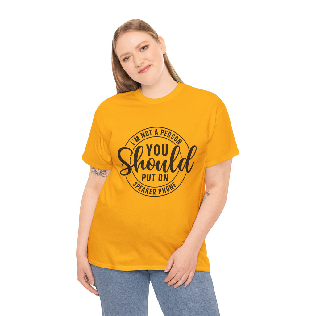 T-Shirt — "I'm Not a Person You Should Put on Speaker Phone" Graphic Tee