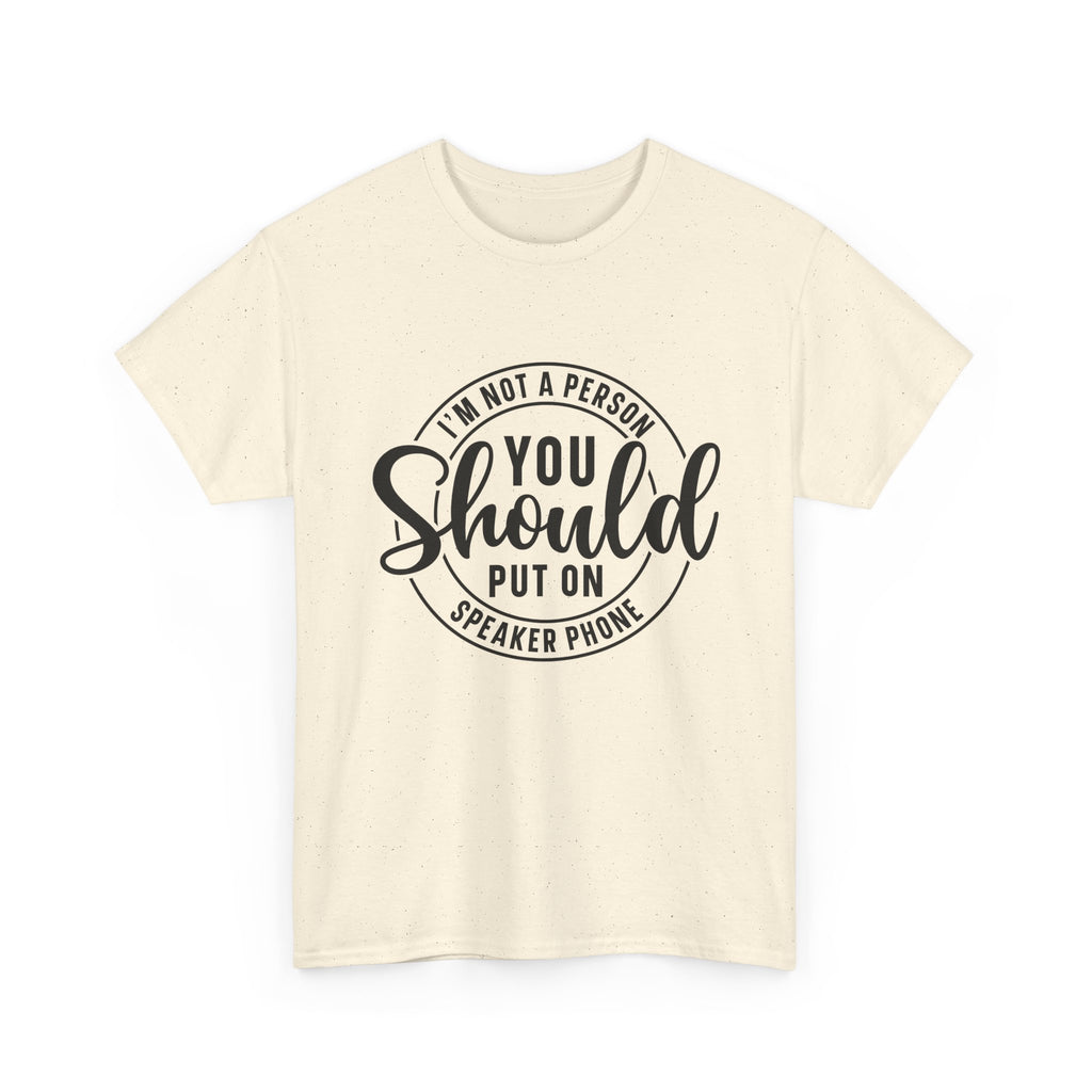 T-Shirt — "I'm Not a Person You Should Put on Speaker Phone" Graphic Tee