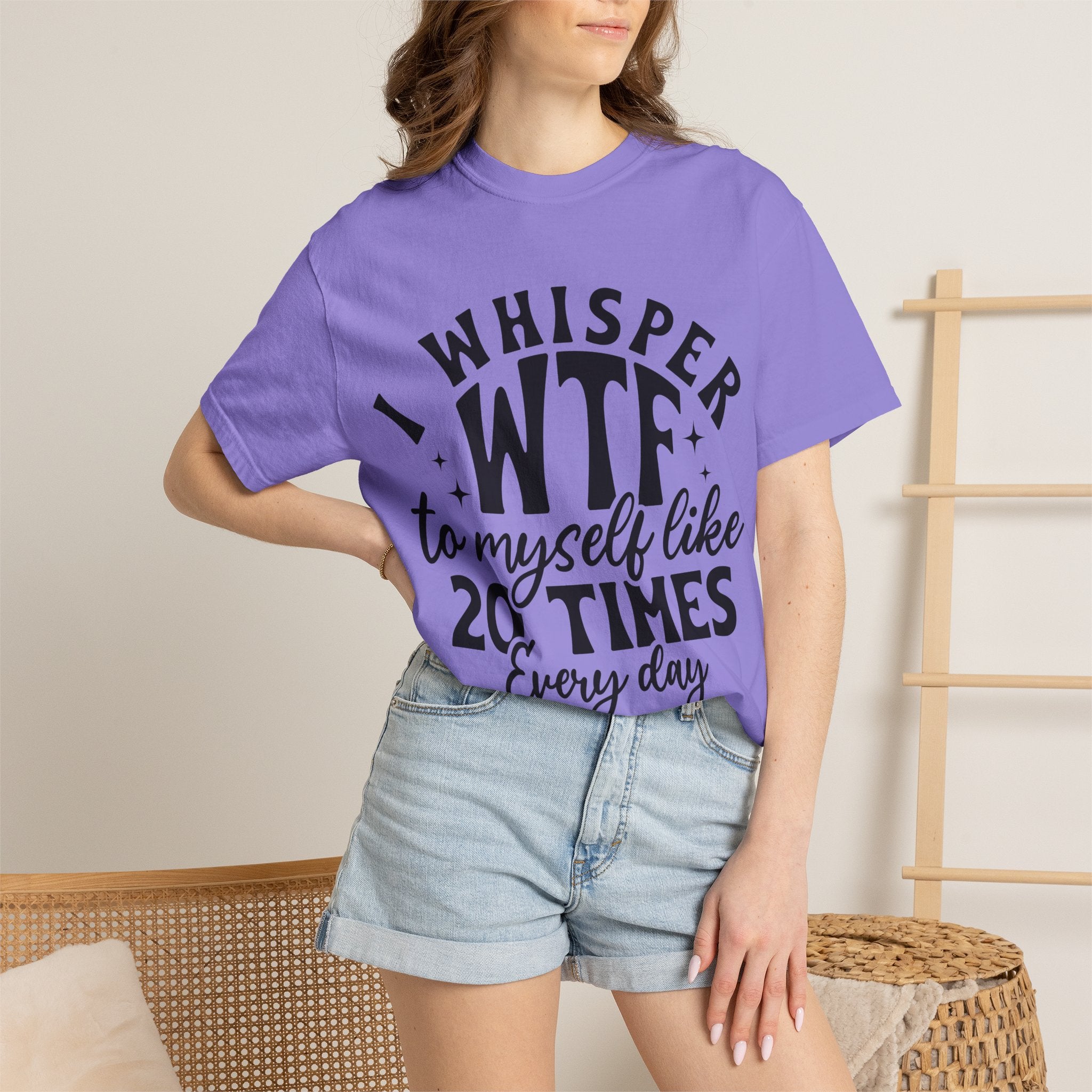 WTF Funny Graphic T-Shirt — "I Whisper WTF to Myself 20 Times Every Day"