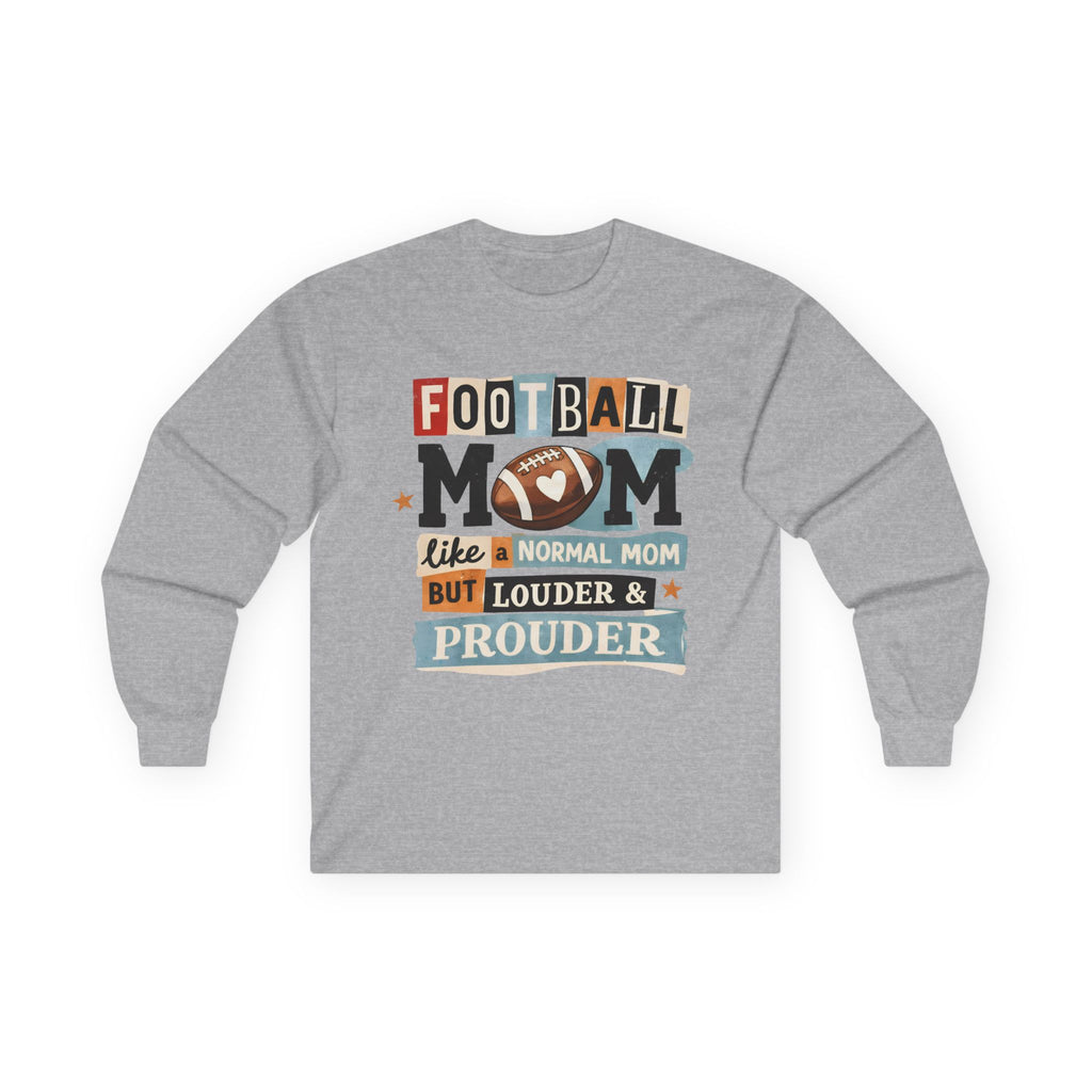 "Like a Normal Mom But Louder & Prouder" Long sleeve shirt